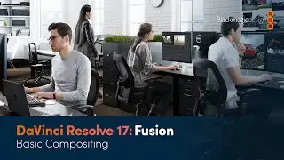 DaVinci Resolve 17 Fusion Training - Basic Compositing