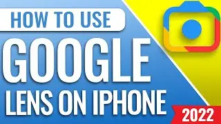 How To Use Google Lens On iPhone 2022