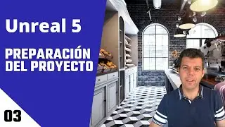 Unreal Engine 5  - Vídeo 03 - Preparación del proyecto