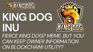 King Dog Inu - Meme Coin. Utility! Keep Owner Information On Blockchain. Small Cap Though.