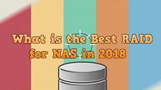 What is the Best RAID for my NAS in 2018