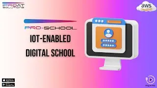 IoT-Enabled Digital School | Pro-School | #saas #Aws #schools