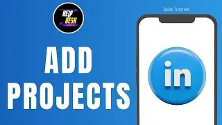 How to Add Projects in LinkedIn