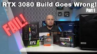 RTX 3080 Build Goes Wrong! Personal Rig Update: Part 1 it did not go well!