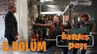 Kardeş Payı 5.Bölüm (Bipsiz Versiyon)