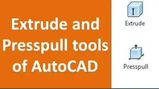 Extrude and Presspull commands of AutoCAD