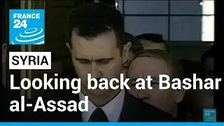 Looking back at Syria's Bashar al-Assad • FRANCE 24 English