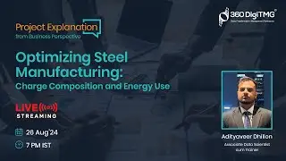 Project Explanation | Optimizing Steel Manufacturing: Charge Composition and Energy Use | 360DigiTMG