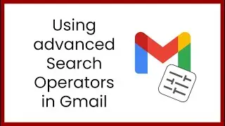 Using advanced Search Operators in Gmail