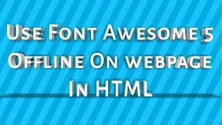 How to Download and Use Font Awesome 5 Icons Offline in HTML - html css javascript
