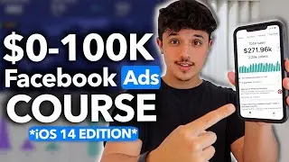 iOS 14 Facebook Ads - $0-$100K Strategy Reveal [Full Course]