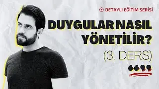 DUYGUSAL ZEKA EĞİTİMİ: DUYGULARI YÖNETMEK