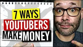 How Youtube Channels Make Money - 7 Ways