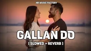 Gallan Do - ( Slowed + Reverb ) | Rangle Sardar | NR Music Factory | Latest Punjabi Song 2024