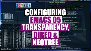 Dired, Neotree and True Transparency - Configuring Emacs 05