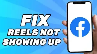 How to Fix Facebook Reels Not Showing Up (Fix Facebook Reels Missing)