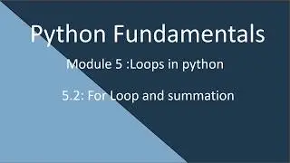 5.2 Python Fundamentals. For loops  and summation