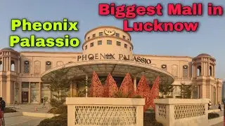 Pheonix Palassio Lucknow Mall | Biggest Mall in Lucknow