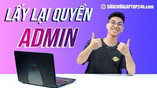 Mất quyền Admin trên Windows 10, đây là cách lấy lại quyền Admin đơn giản nhất