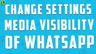 how to change media visibility of WhatsApp | Pin Tech |