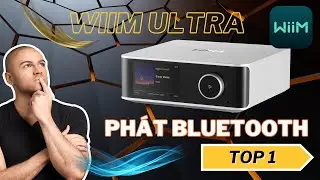 🔴WiiM Ultra | Trạm Phát Bluetooth Đỉnh Cao|Stream Nhạc Số Hi-Res Đến Loa Không Dây & DAC Bluetooth