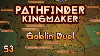 Pathfinder Kingmaker - Ep53 - Goblin Duel