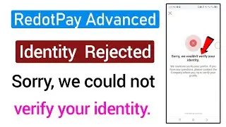 RedotPay Identity Verification Rejected - Solve Sorry WE Could Not Verify Your Identity