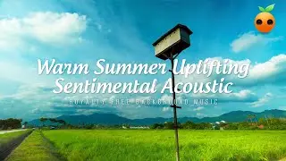 Warm Summer Uplifting Sentimental Acoustic - Royalty Free Music | Stock Music | Instrumental