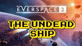 Everspace 2 The Undead Ship Guide