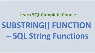 31.  SUBSTRING () Function - SQL String Functions