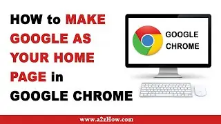 How to Make Google as your Home Page in Google Chrome