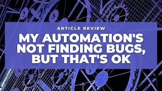 My Automation's Not Finding Bugs, But That's OK