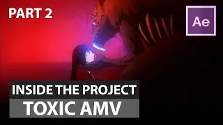 Inside The Project - Toxic AMV | Part 2