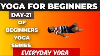 Yoga for Beginners | Day -21 of 30 days yoga series | Everyday Yoga | Yoga Glow