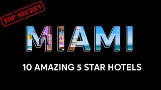 Unveiling Miamis Glamorous Gems: The Ultimate Luxury Hotel Experience 4K 2024