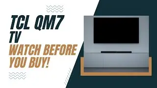 TCL QM7 TV - Watch Before You Buy!