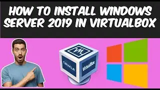 The Ultimate Step-by-Step Guide: Installing Windows Server 2019 in VirtualBox