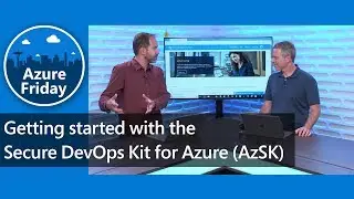 Getting started with the Secure DevOps Kit for Azure (AzSK) | Azure Friday