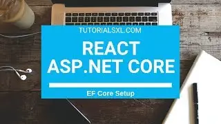 React and ASP.NET Core - EF Core and Stackify