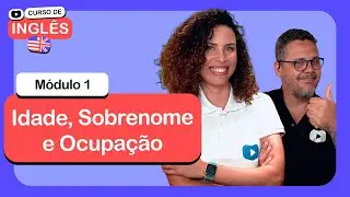 Idade, Sobrenome e Ocupação @CursoemVideo de Inglês: Módulo 1