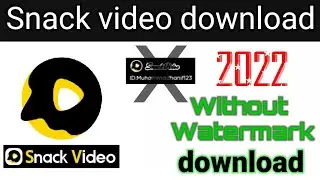 snack video download without watermark 2022