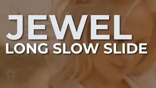 Jewel - Long Slow Slide (Official Audio)