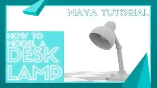 Modeling a Desk Lamp - Maya Tutorial