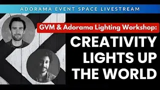 GVM & Adorama Lighting Workshop: Creativity Lights up the World | Adorama Event Space Livestream