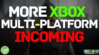 XEP 239: More Xbox Games Going Multi-Platform? | Hi-Fi Rush 2 Alive Again?