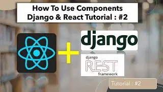 Django And React Tutorial // #2  Use components