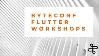 Flutter Workshops — Byteconf Flutter Day 1