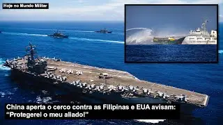 China aperta o cerco contra as Filipinas e EUA avisam: “Protegerei o meu aliado!”