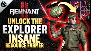 Remnant 2 - Unlock The SECRET Explorer Class! Insane Farming Archetype Guide