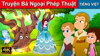 Truyện Bà Ngoại Phép Thuật - kể chuyện cho bé ngủ | truyện cổ tích | đọc truyện cho bé ngủ